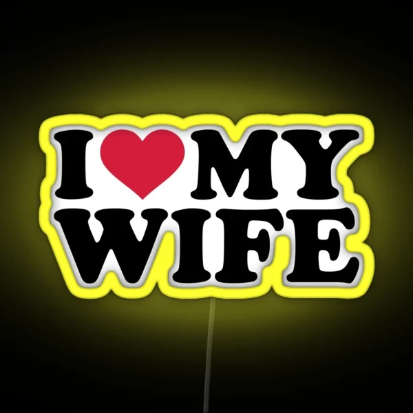 I Love Heart My Wife RGB Neon Sign