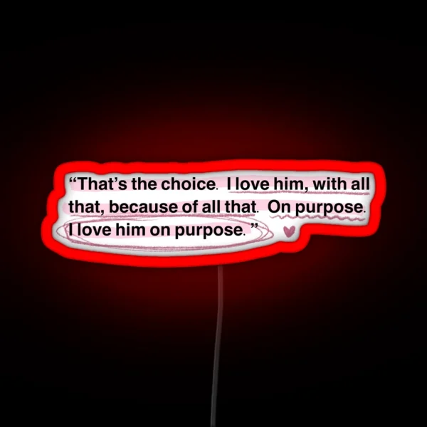 I Love Him On Purpose Red White And Royal RGB Neon Sign