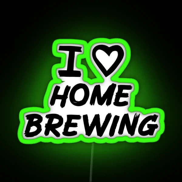 I Love Home Brewing For Home Brewers RGB Neon Sign