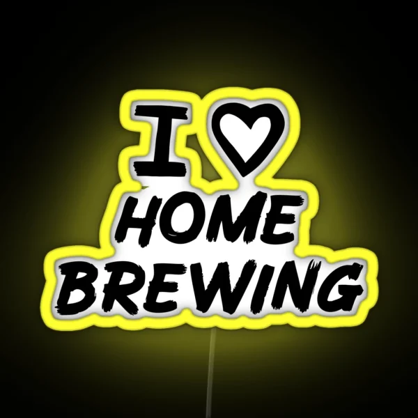 I Love Home Brewing For Home Brewers RGB Neon Sign