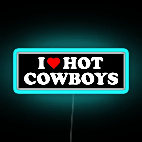 I Love Hot Cowboys Funny Bumper RGB Neon Sign