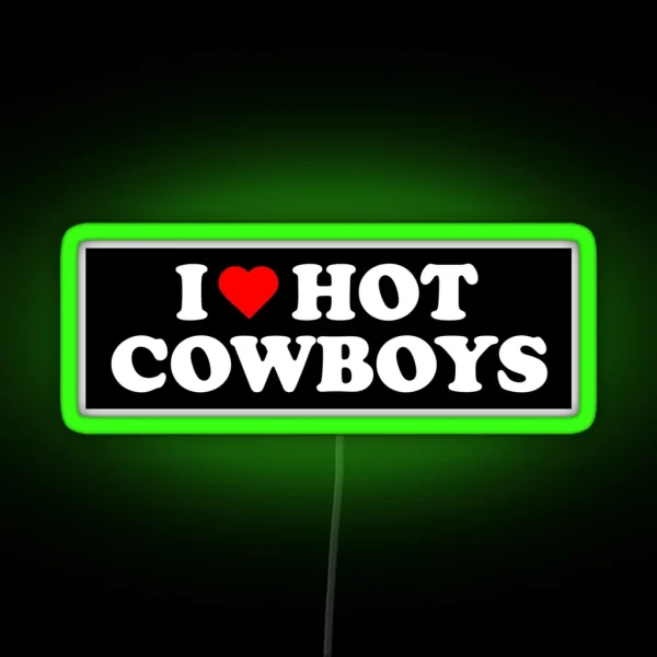 I Love Hot Cowboys Funny Bumper RGB Neon Sign