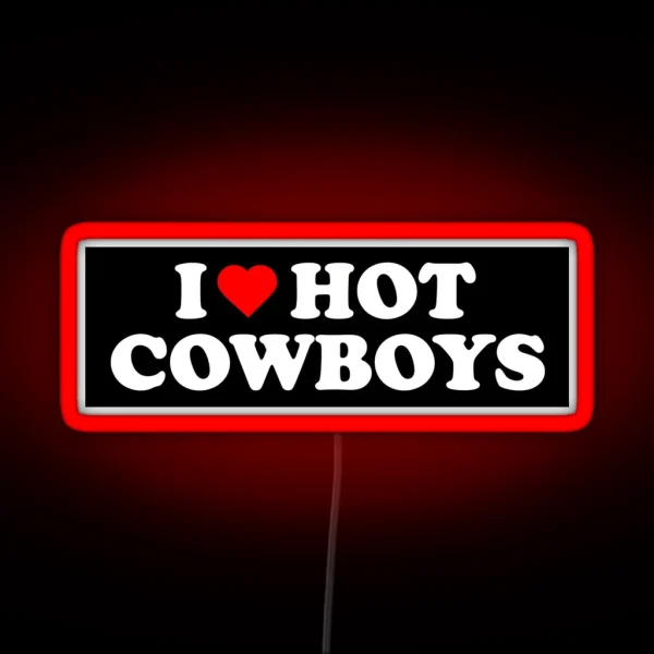 I Love Hot Cowboys Funny Bumper RGB Neon Sign