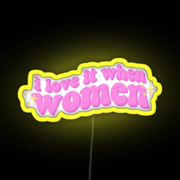 I Love It When Women RGB Neon Sign