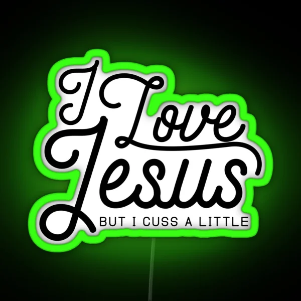 I LOVE JESUS BUT I CUSS A LITTLE RGB Neon Sign