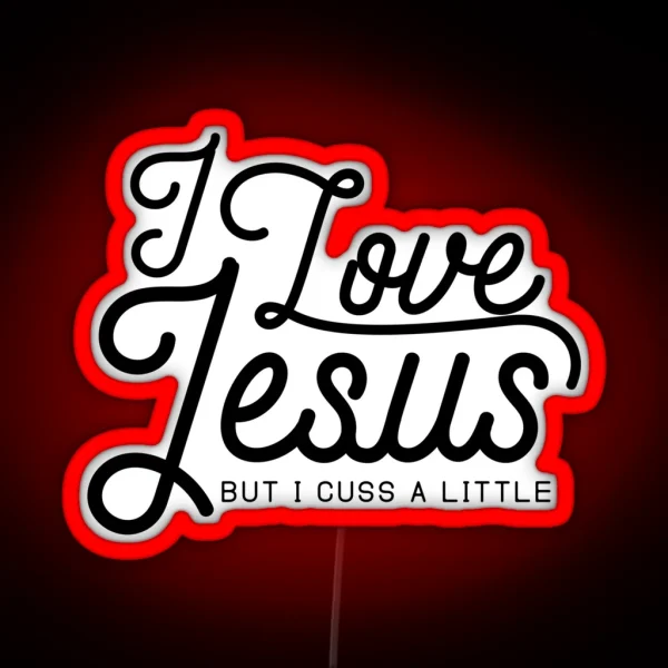 I LOVE JESUS BUT I CUSS A LITTLE RGB Neon Sign