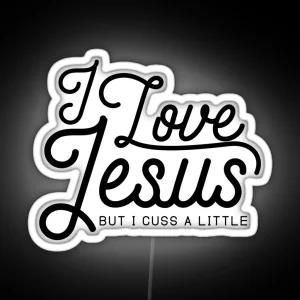 I LOVE JESUS BUT I CUSS A LITTLE RGB Neon Sign