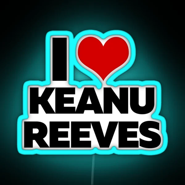 I Love Keanu Reeves RGB Neon Sign