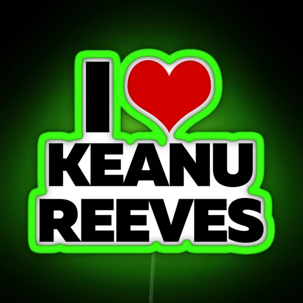 I Love Keanu Reeves RGB Neon Sign