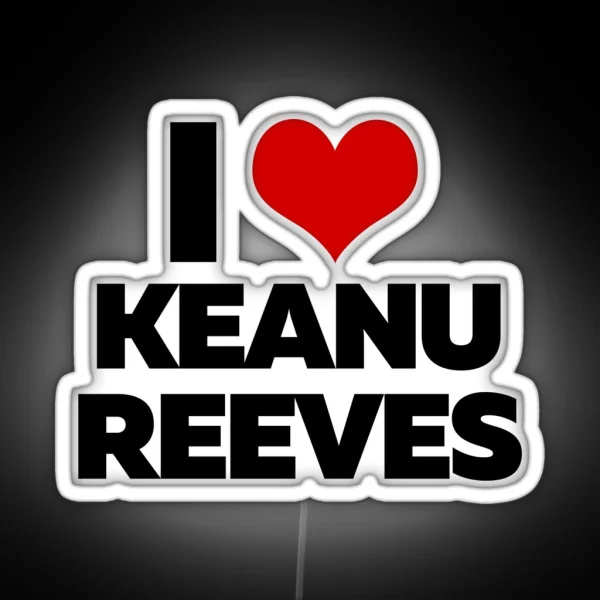 I Love Keanu Reeves RGB Neon Sign