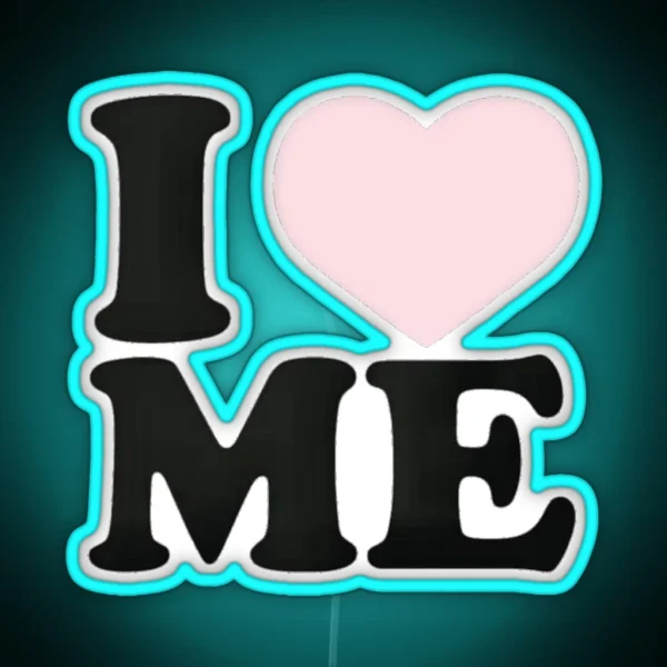 I Love Me RGB Neon Sign