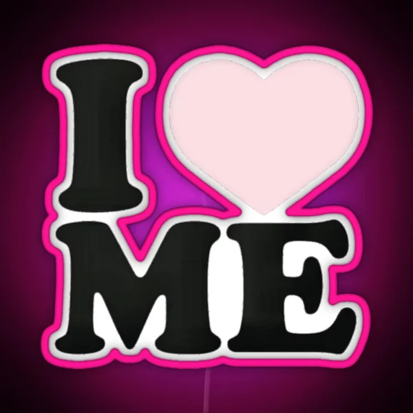 I Love Me RGB Neon Sign