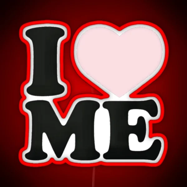 I Love Me RGB Neon Sign