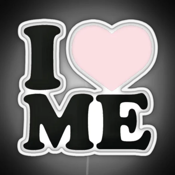 I Love Me RGB Neon Sign