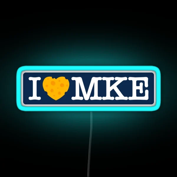 I Love Milwaukee I Heart MKE With Cheese RGB Neon Sign