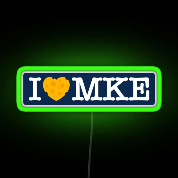 I Love Milwaukee I Heart MKE With Cheese RGB Neon Sign