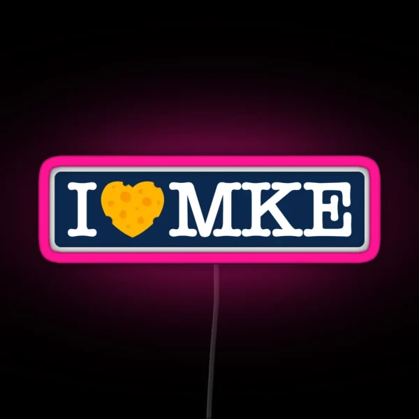I Love Milwaukee I Heart MKE With Cheese RGB Neon Sign