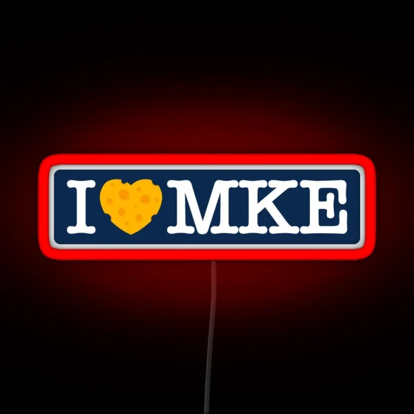 I Love Milwaukee I Heart MKE With Cheese RGB Neon Sign