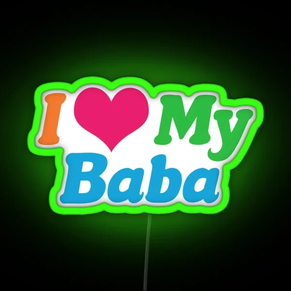 I Love My Baba RGB Neon Sign