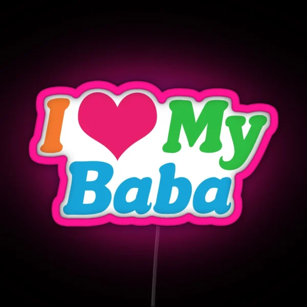 I Love My Baba RGB Neon Sign