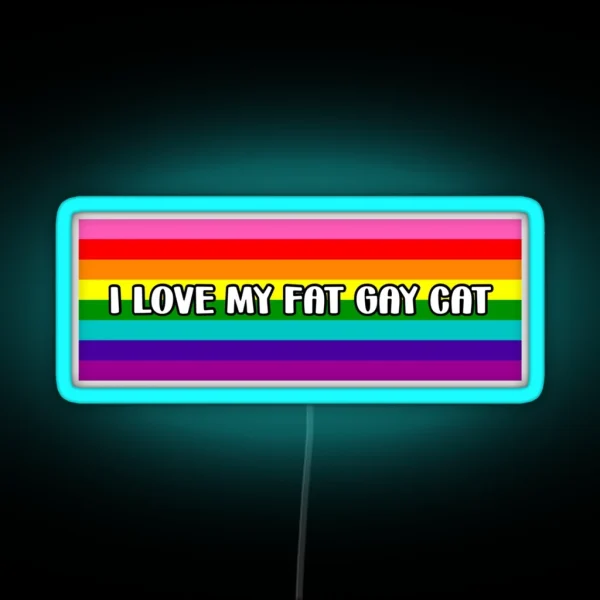 I Love My Fat Gay Cat RGB Neon Sign