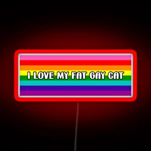 I Love My Fat Gay Cat RGB Neon Sign