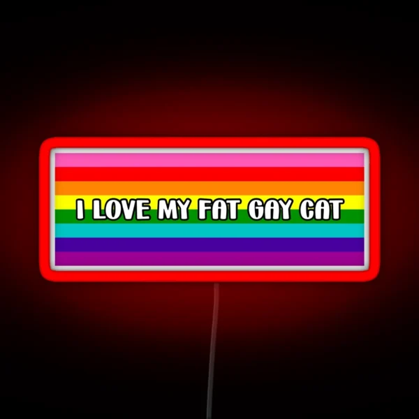 I Love My Fat Gay Cat RGB Neon Sign