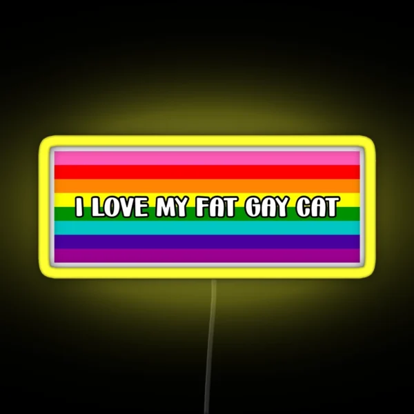 I Love My Fat Gay Cat RGB Neon Sign