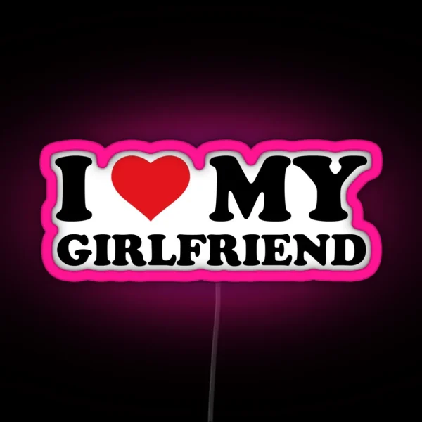 I Love My Girlfriend RGB Neon Sign