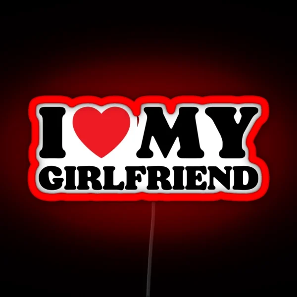 I Love My Girlfriend RGB Neon Sign