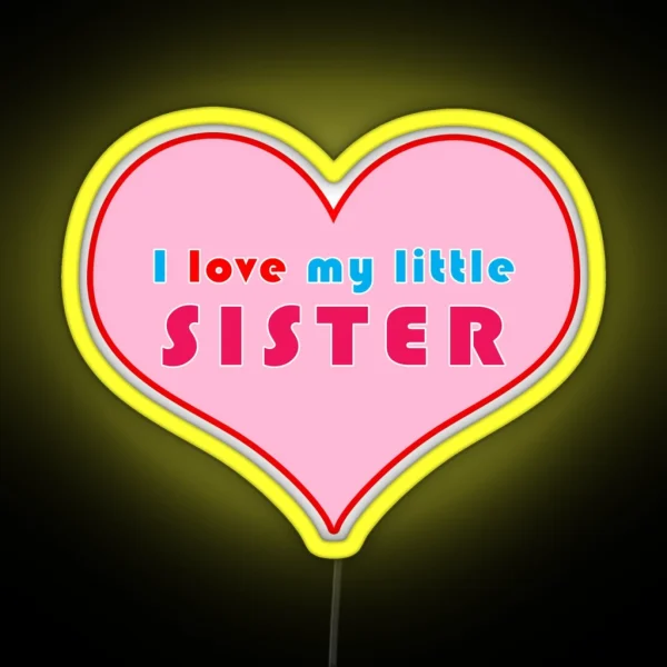 I Love My Little Sister RGB Neon Sign