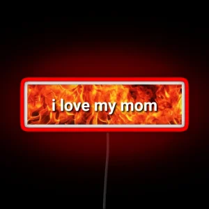 I Love My Mom RGB Neon Sign