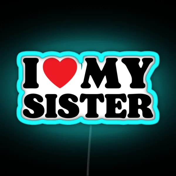 I Love My Sister RGB Neon Sign