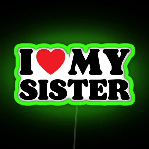 I Love My Sister RGB Neon Sign