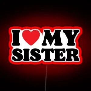 I Love My Sister RGB Neon Sign