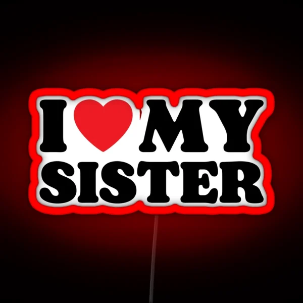 I Love My Sister RGB Neon Sign