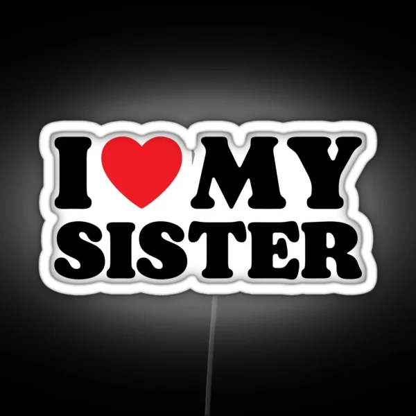 I Love My Sister RGB Neon Sign
