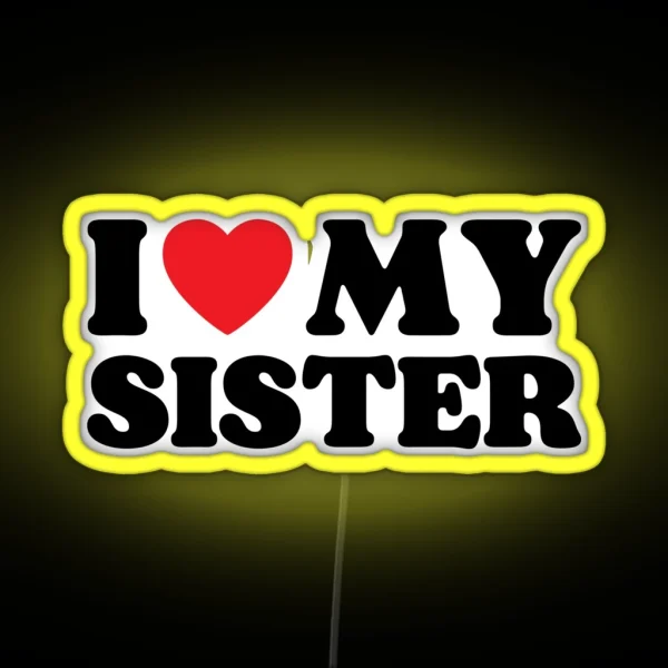 I Love My Sister RGB Neon Sign
