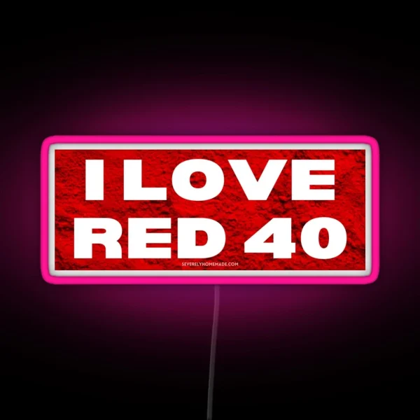 I LOVE RED 40 Funny Bumper Led RGB Neon Sign