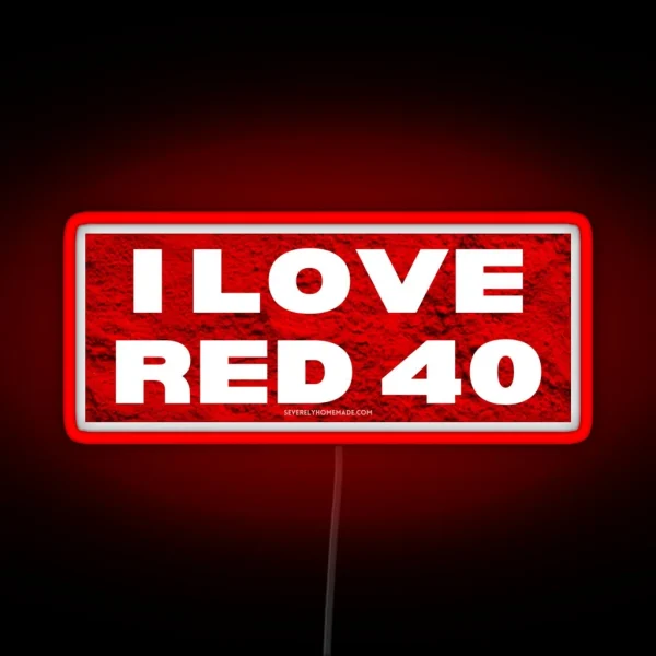 I LOVE RED 40 Funny Bumper Led RGB Neon Sign