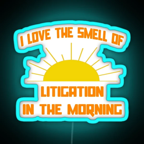 I Love The Smell Of Litigation In The Morning RGB Neon Sign