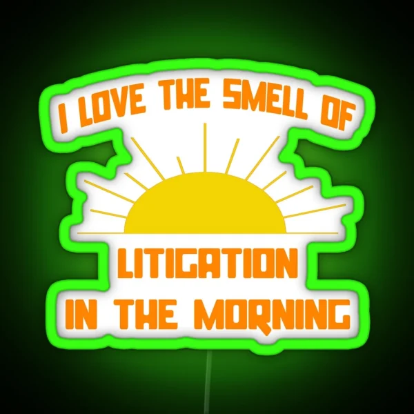 I Love The Smell Of Litigation In The Morning RGB Neon Sign