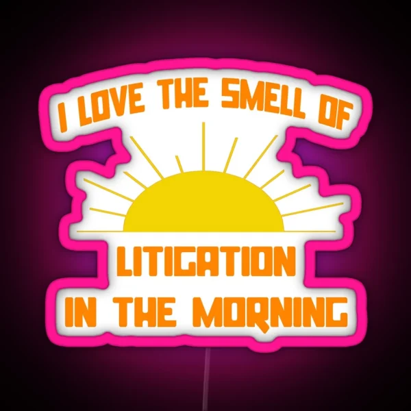 I Love The Smell Of Litigation In The Morning RGB Neon Sign