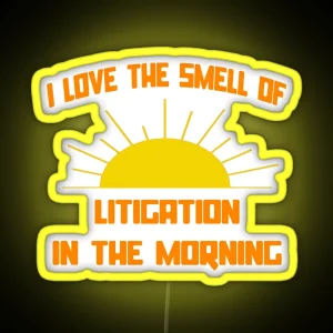 I Love The Smell Of Litigation In The Morning RGB Neon Sign