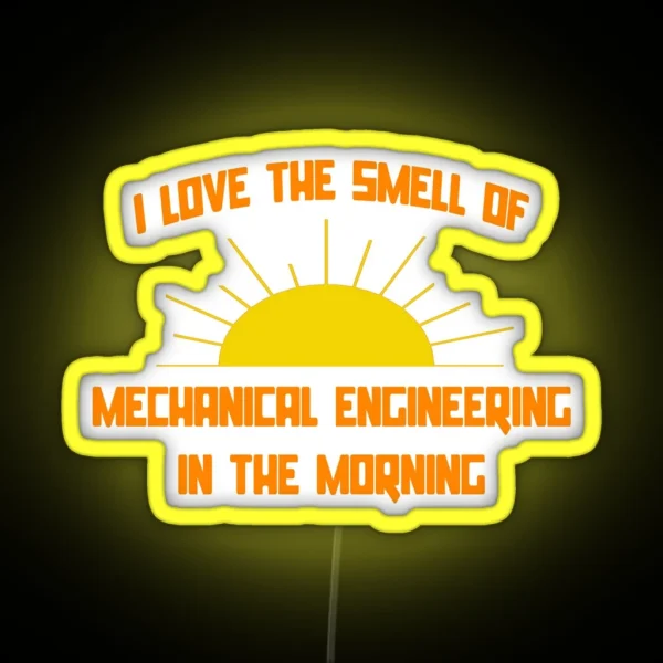 I Love The Smell Of Mechanical Engineering In The Morning RGB Neon Sign