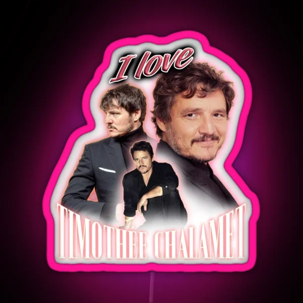 I Love Timothee Chalamet Pedro Pascal Cursed RGB Neon Sign