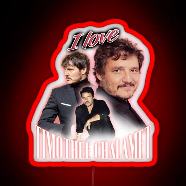 I Love Timothee Chalamet Pedro Pascal Cursed RGB Neon Sign