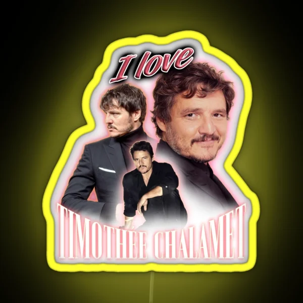 I Love Timothee Chalamet Pedro Pascal Cursed RGB Neon Sign