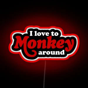 I Love To Monkey Around Red RGB Neon Sign