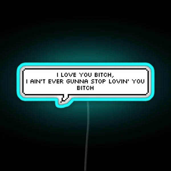 I Love You Bitch RGB Neon Sign